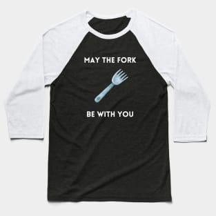 May The Fork Be With You - (11) Baseball T-Shirt